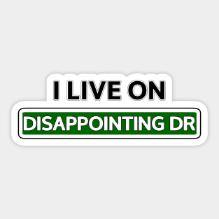 I live on Disappointing Dr Sticker